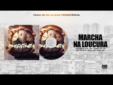 Marcha na Loucura - MC Wallace. MC Junin da VR, MC Feliph, Kaue MC E WF MC (DJ Iago)