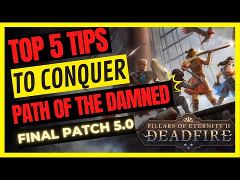PoE II: DEADFIRE - Top 5 TIPS to DESTROY PATH of the DAMNED - FINAL PATCH 5.0