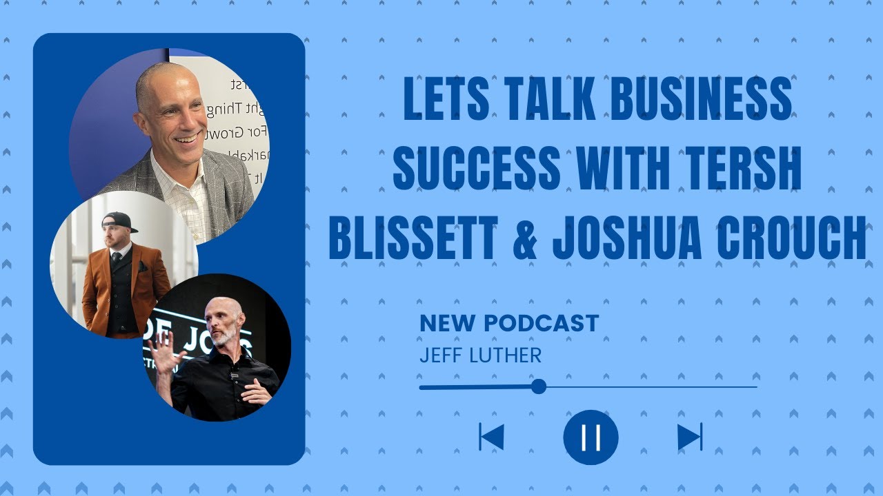 Lets Talk Business Success with Tersh Blissett & Joshua Crouch