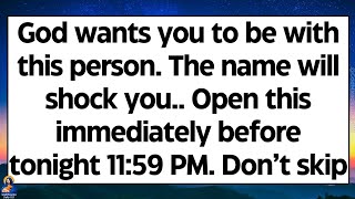 🧾God wants you to be with this person. The name will shock you. Open this now before its too late