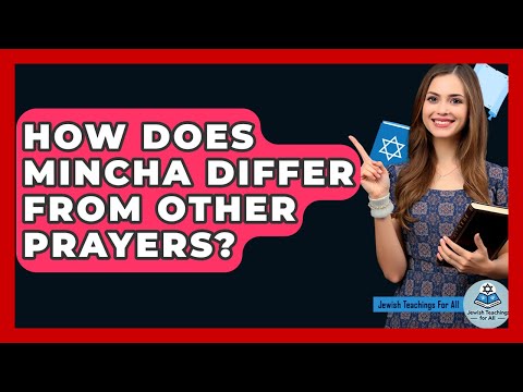 How Does Mincha Differ From Other Prayers? - Jewish Teachings For All