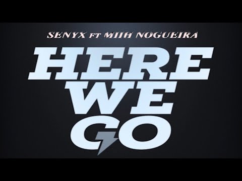 Here We Go - Senyx ft Miih Nogueira (original mix)