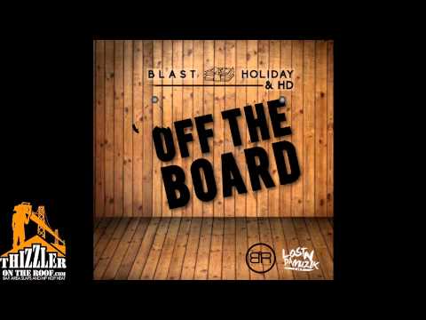 Blast Holiday ft. HD of Bearfaced - Off The Board [Thizzler.com Exclusive]