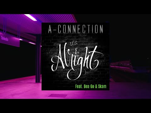 A-Connection - It's Alright (Feat. Skam & Bea Go)