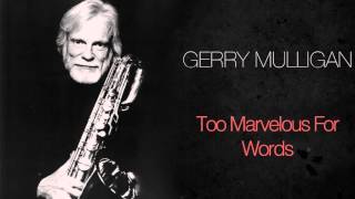Gerry Mulligan - Too Marvelous For Words