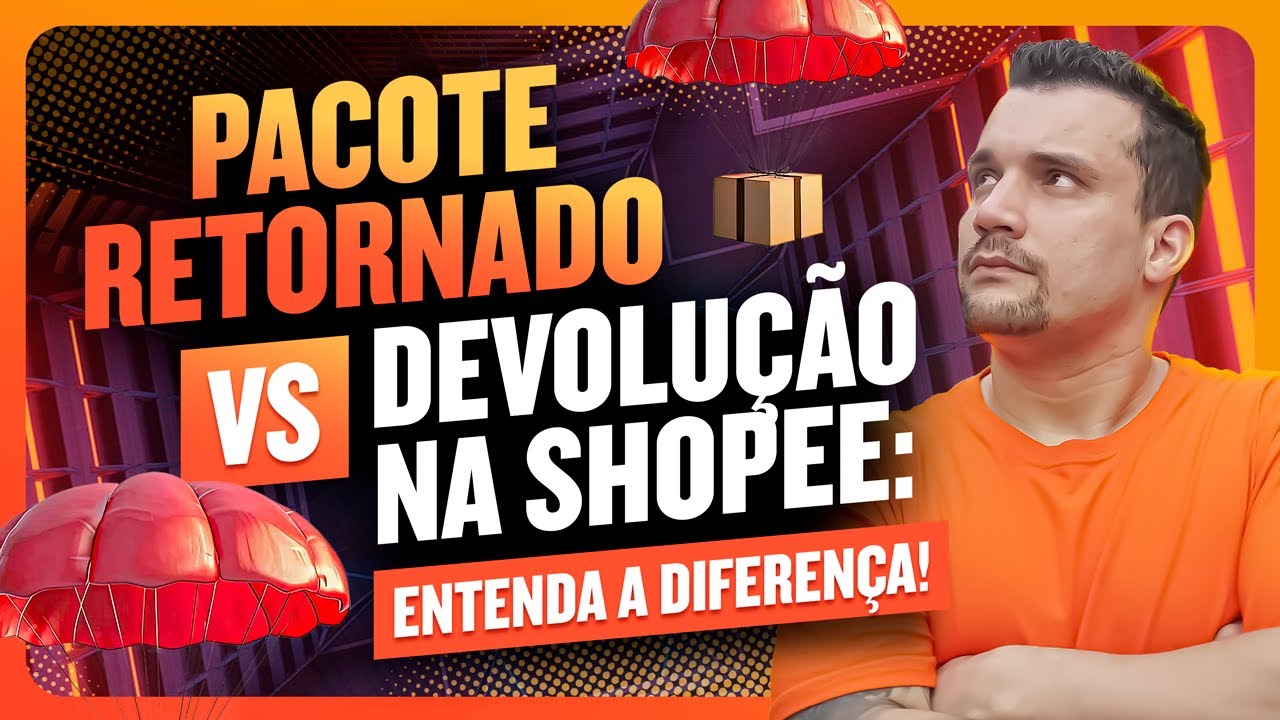 Pacote Retornado vs. Devolução na Shopee: Qual é a Diferença e Como Isso Afeta Suas Vendas?