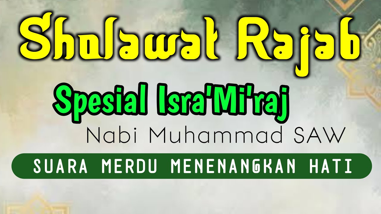 SHOLAWAT  RAJAB MUSTAJAB - PEMBUKA RAHMAT, AMPUNAN DAN REZEKI