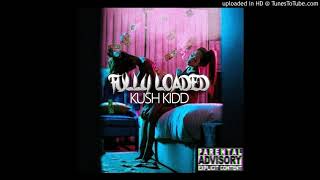 Fully Loaded - Kush Kidd Kk47 (Official Audio)