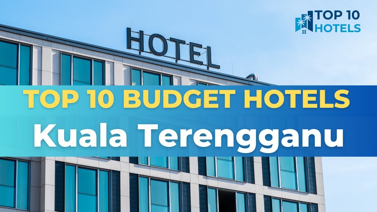 Top 10 Budget Hotels in Kuala Terengganu