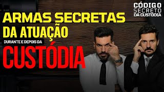 AULA 2: Armas secretas da atuação durante e depois da custódia