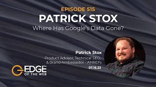515 | Where Has Google’s Data Gone? w/ Patrick Stox