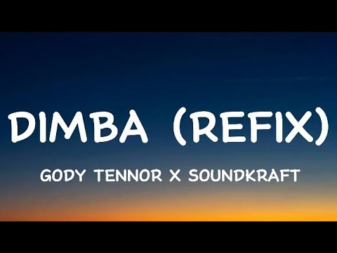 Gody Tennor X Soundkraft - Dimba(Refix) (LYRICS)