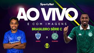 BARRA X GUARANI: AO VIVO E COM IMAGENS| RODADA 8 | SÉRIE C