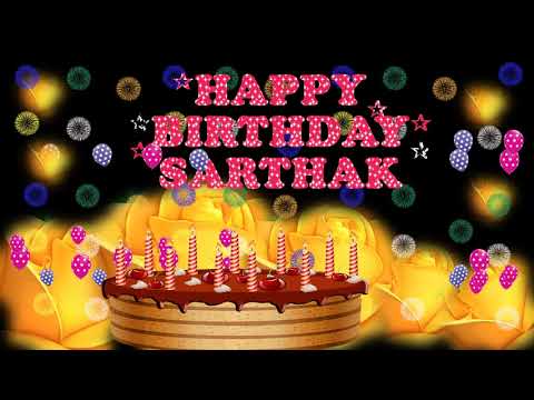 SARTHAK HAPPY BIRTHDAY TO YOU
