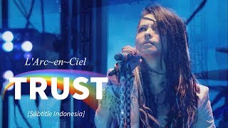 Download lagu L'Arc~en~Ciel - TRUST | Subtitle Indonesia mp3