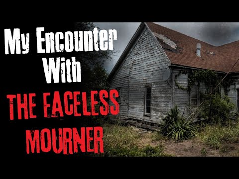 "My Encounter With The Faceless Mourner" Creepypasta Scary Story