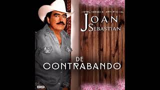 De contrabando - Joan Sebastián (Inteligencia artificial).