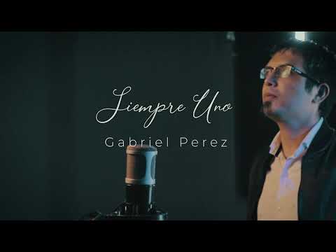 "Siempre Uno" (Gabriel Pérez) #SoyGabi #SiempreUno