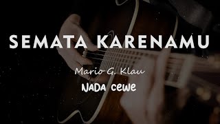 Download lagu SEMATA KARENAMU // MARIO G KLAU // KARAOKE GITAR AKUSTIK NADA CEWE ( FEMALE ) mp3