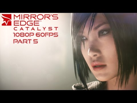 Mirror's Edge Catalyst Gameplay Walkthrough Part 5 [1080p HD 60FPS PC] - No Commentary