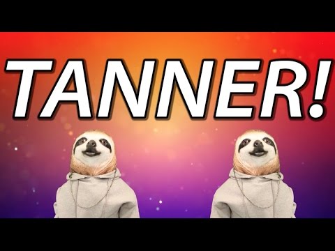 HAPPY BIRTHDAY TANNER! - SLOTH HAPPY BIRTHDAY RAP