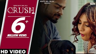 Crush (Full Song) | Tanny DH Ft. Mr. Lala | Latest Punjabi Songs | White Hill Music