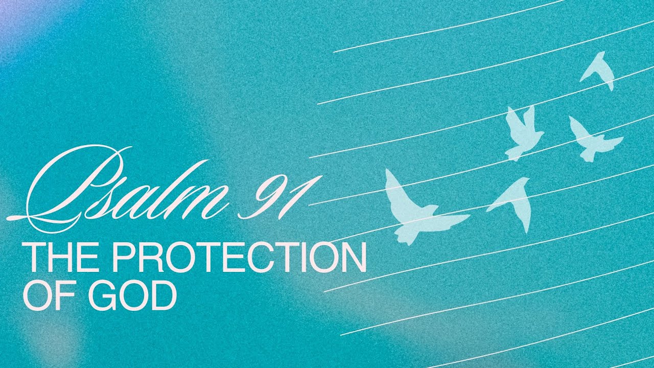 Psalm 91 - The Protection of God