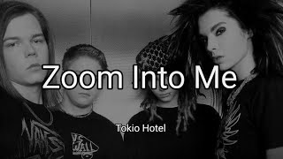 Tokio Hotel - Zoom Into Me (Lyrics)