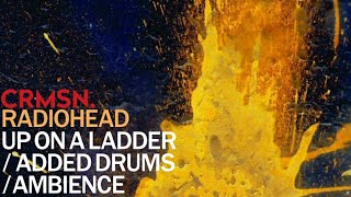 Radiohead - Up On A Ladder / Added Drums &amp; Ambience