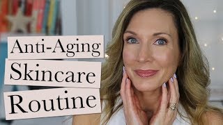 My Current Anti-Aging Skincare Routine | Over 50!