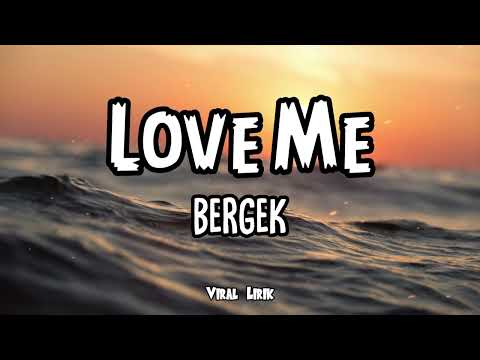 Love Me - Bergek ( Lirik )