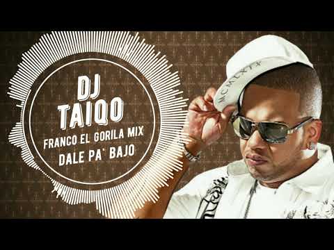 Dj Taiqo - Franco el Gorila Mix (Dale Pa' Bajo)