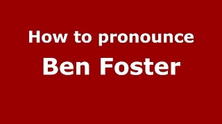 How to pronounce Ben Foster