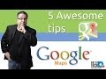 GOOGLE MAPS, 5 Awesome Tips (you probably did.