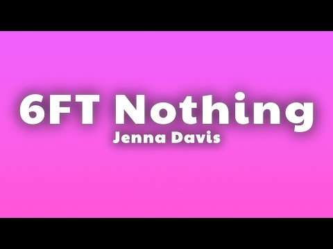 Jenna Davis - 6FT Nothing (Lyrics)