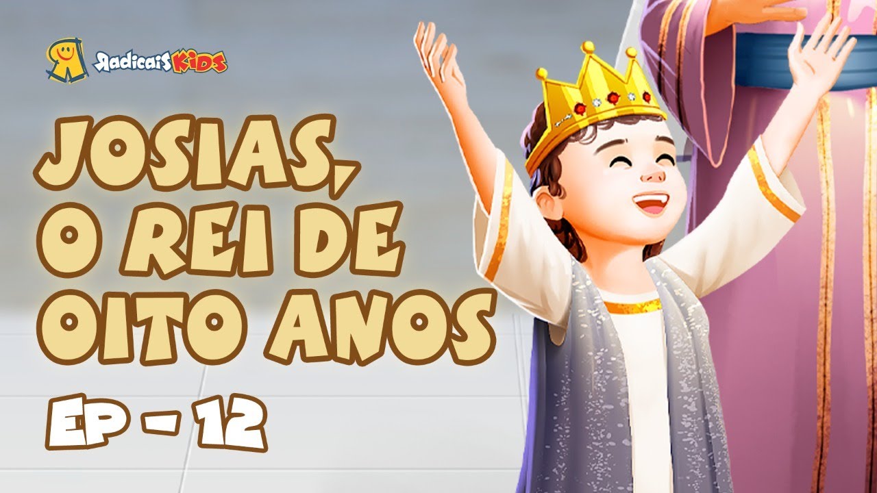 Josias, o rei de 8 anos | EP.12  - Reis e Profetas da Bíblia
