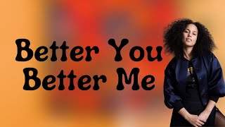 Alicia Keys - Better You Better Me (Lyrics)