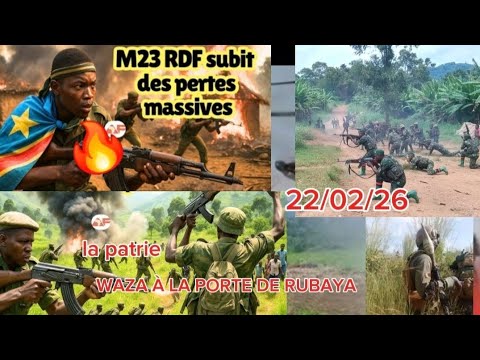 🔥22/02/26 RUBAYA EN FEU: WAZA SIGNALÉ DANS LES HAUTEURS, DÉTONATIONS, TIRS INTENSES,M23 SE RENFORCE 