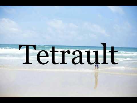 How To Pronounce Tetrault🌈🌈🌈🌈🌈🌈Pronunciation Of Tetrault