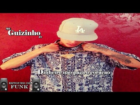 MC Guizinho JR - O Dinheiro Não Pago o Coração (DJ Lucas)