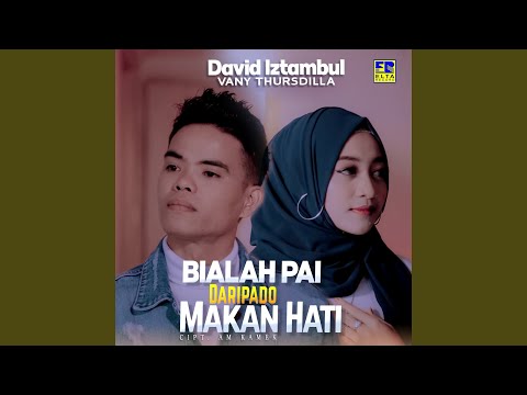 Bialah Pai Dari Pado Makan Hati (feat. Vany Thursdila)