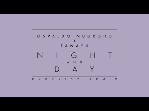 Osvaldo Nugroho X Tanayu - Night And Day (Kndykidz Remix)