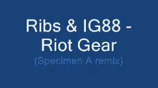 RIBS & IG88 - Riot Gear (Specimen A Remix)