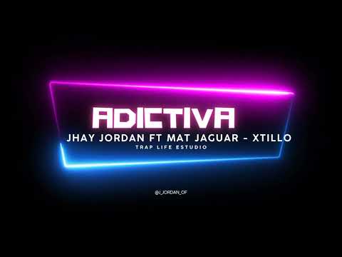 Jhay Jordan - Adictiva 🥵🔥 Ft. Mat Jaguar ❌ Xtillo  ( visualizer )