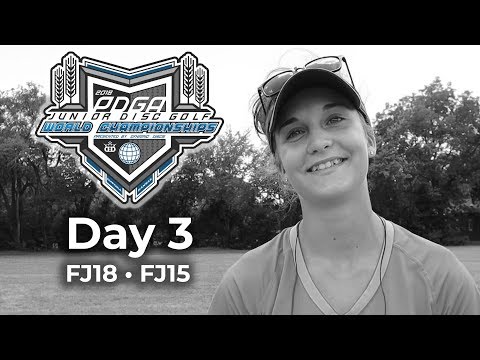 2018 PDGA Junior Worlds • Day 3 • FJ18 and FJ15 Highlights, Strategies and In The Bags