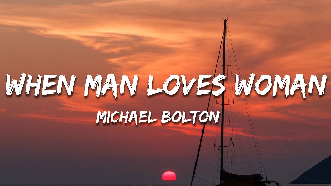 Michael Bolton - When A Man Loves A Woman (Lyrics)
