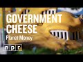 Big Government Cheese | Planet Money | NPR