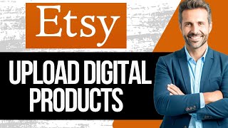 How To Upload Digital Products on Etsy | Step by Step Tutorial 2024