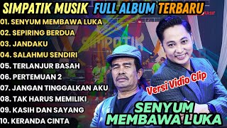 Download lagu SIMPATIK MUSIK FULL ALBUM TERBARU 2025 || SENYUM MEMBAWA LUKA - SEPIRING BERDUA SIMPATIK MUSIK mp3