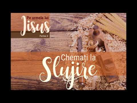 Pe urmele lui Iisus ep. 4 - Chemati la slujire